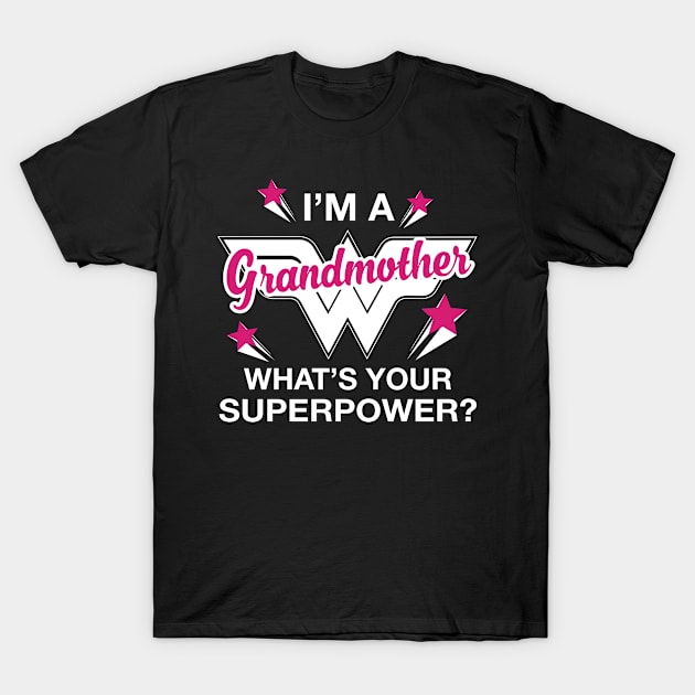 I'm A Grandmother What's Your Superpower? Personalized Grandma Shirt T-Shirt by bestsellingshirts